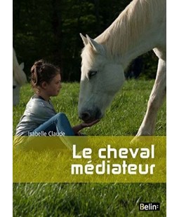 Le cheval mÃ©diateur Isabelle Claude Editions Belin